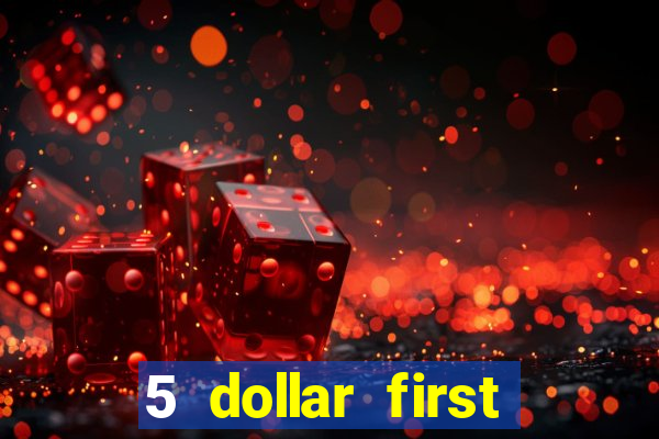 5 dollar first deposit casino