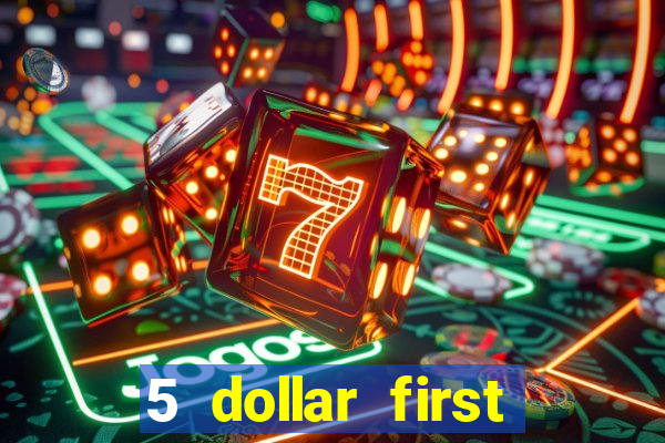 5 dollar first deposit casino