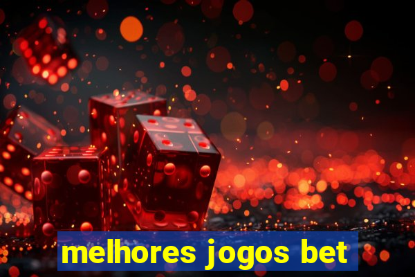 melhores jogos bet