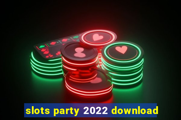 slots party 2022 download