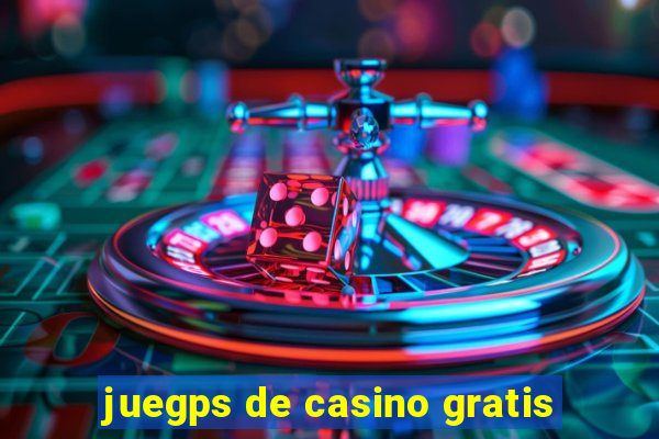 juegps de casino gratis