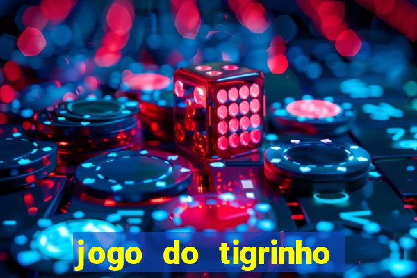 jogo do tigrinho 10 reais