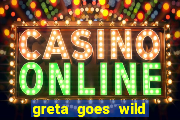 greta goes wild slot demo