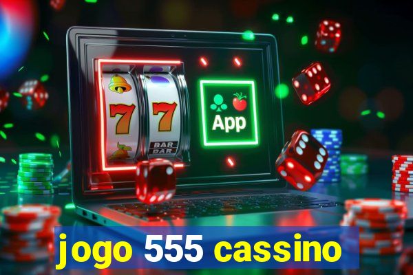 jogo 555 cassino