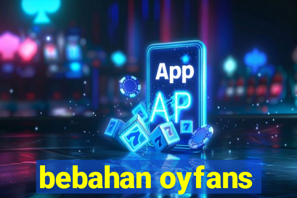 bebahan oyfans