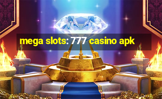 mega slots: 777 casino apk