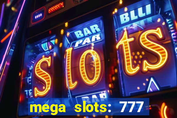 mega slots: 777 casino apk