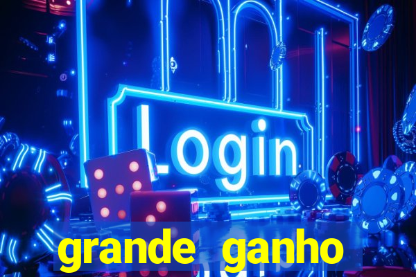 grande ganho fortune tiger