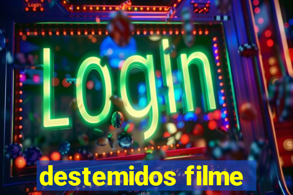 destemidos filme