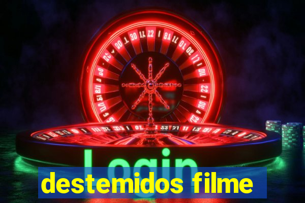 destemidos filme