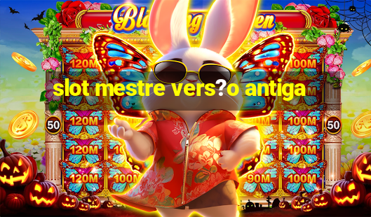 slot mestre vers?o antiga