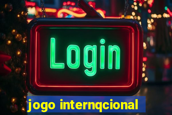 jogo internqcional