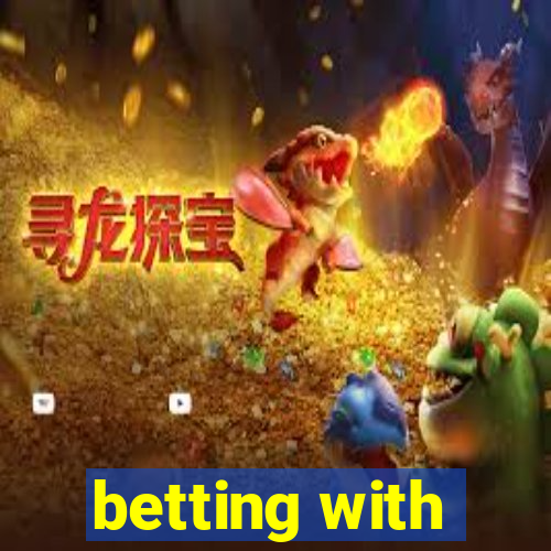 betting with