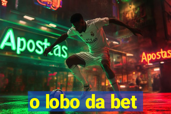 o lobo da bet