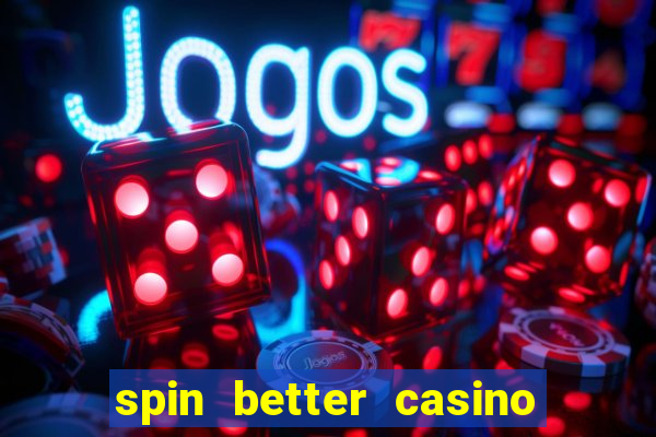 spin better casino no deposit bonus