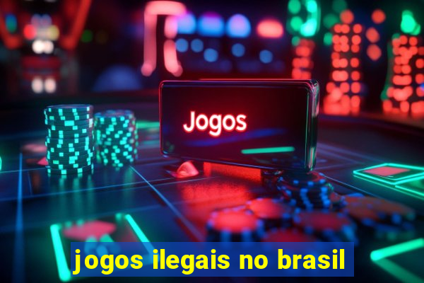 jogos ilegais no brasil