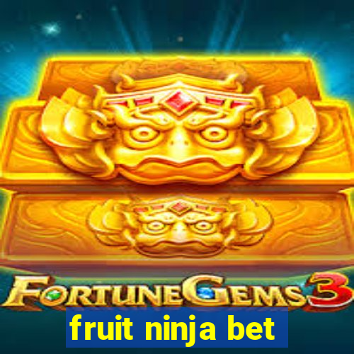 fruit ninja bet