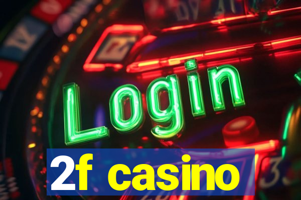 2f casino