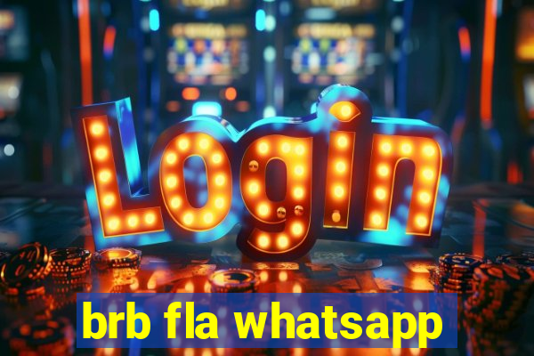 brb fla whatsapp