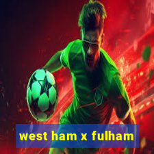 west ham x fulham