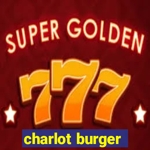 charlot burger