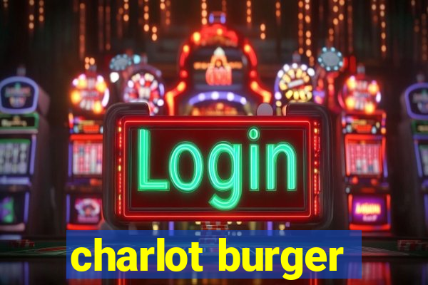 charlot burger