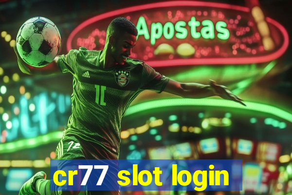 cr77 slot login