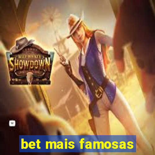 bet mais famosas