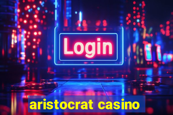 aristocrat casino