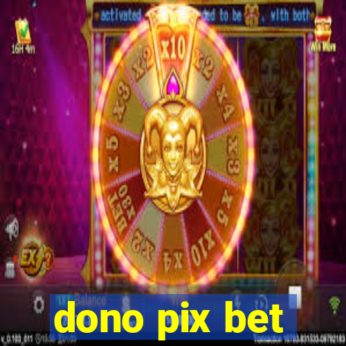 dono pix bet