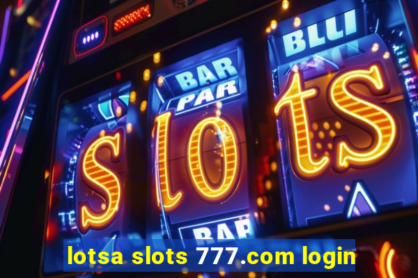 lotsa slots 777.com login