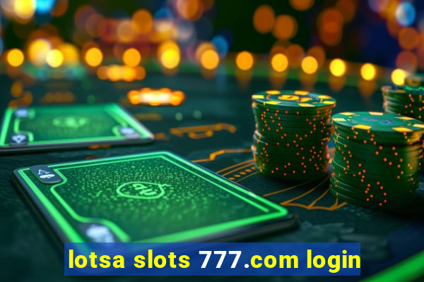 lotsa slots 777.com login