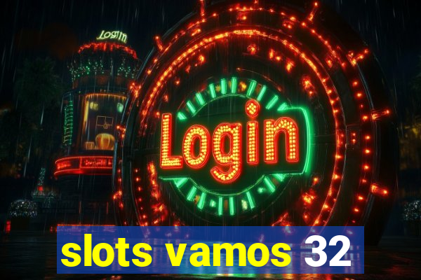 slots vamos 32