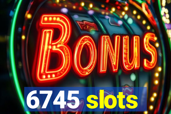 6745 slots