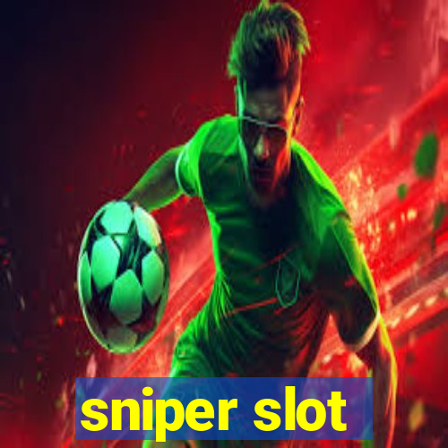 sniper slot