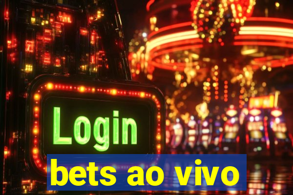 bets ao vivo