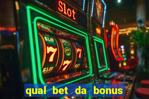 qual bet da bonus de cadastro