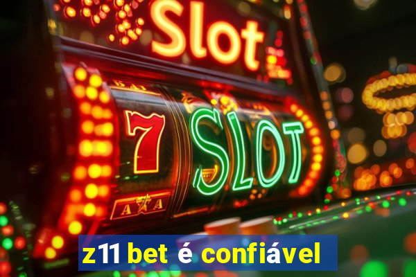 z11 bet é confiável