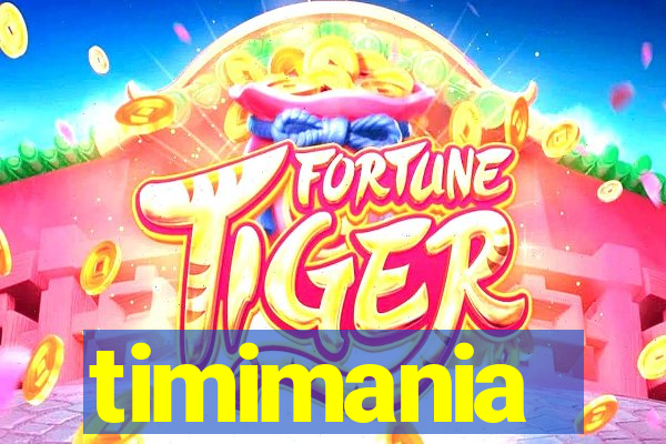 timimania