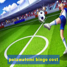 potawatomi bingo cost