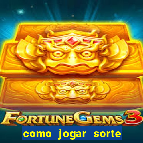 como jogar sorte do dia