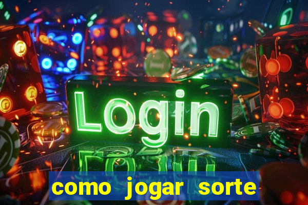 como jogar sorte do dia