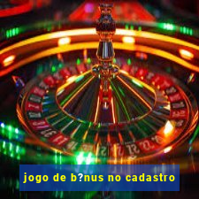 jogo de b?nus no cadastro