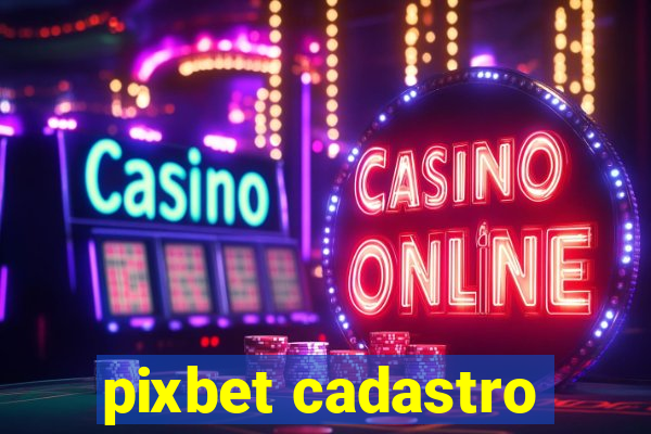 pixbet cadastro