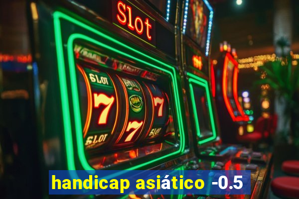 handicap asiático -0.5