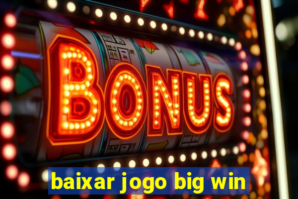 baixar jogo big win