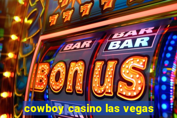 cowboy casino las vegas