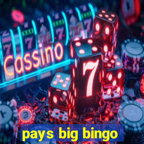 pays big bingo