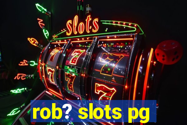 rob? slots pg