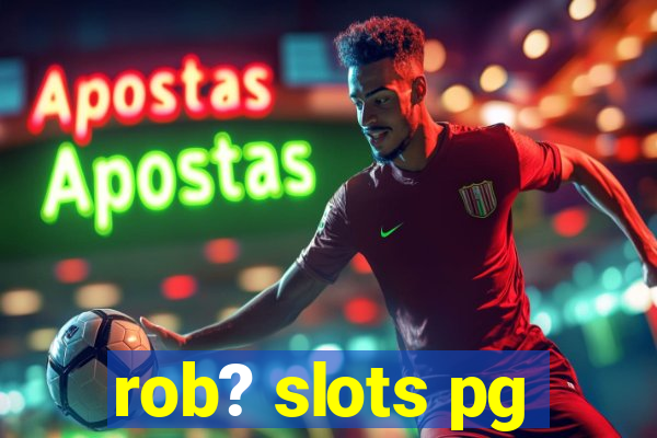 rob? slots pg